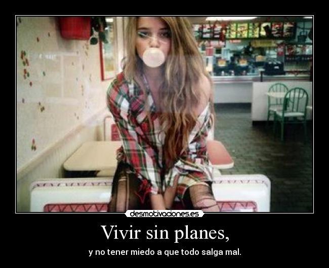 Vivir sin planes, - 
