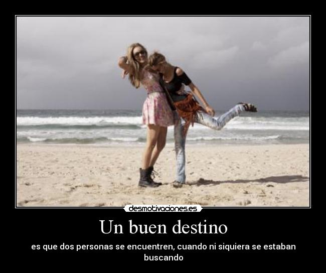 Un buen destino - es que dos personas se encuentren, cuando ni siquiera se estaban buscando