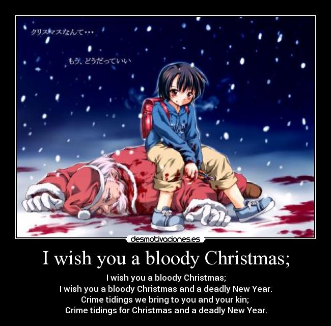 I wish you a bloody Christmas; - 