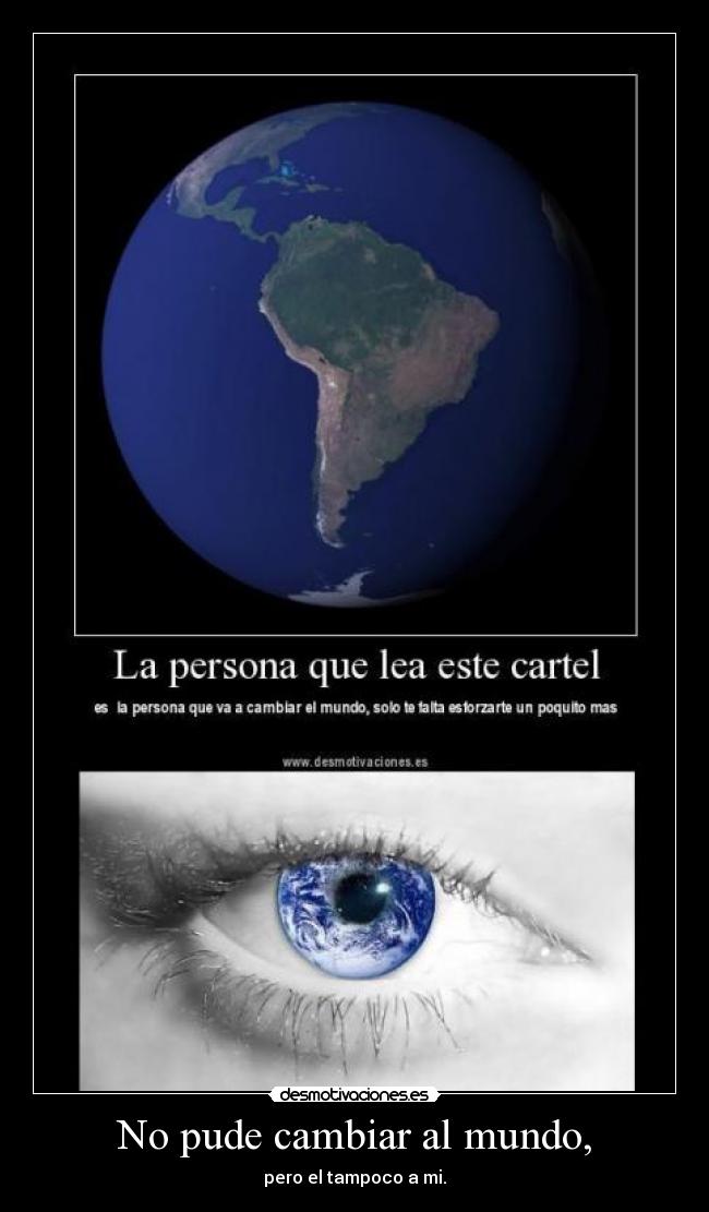 No pude cambiar al mundo, - 