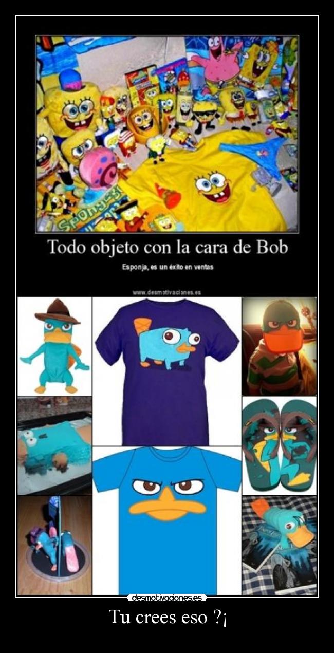 carteles bob esponja perry ornitorrinco juguetes playeras cosas desmotivaciones