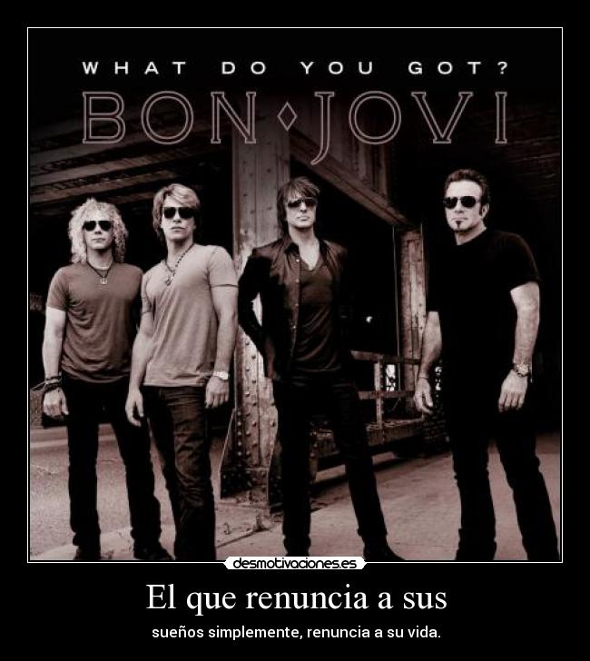 El que renuncia a sus -