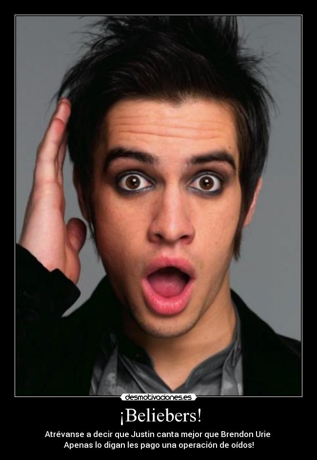 ¡Beliebers! - Atrévanse a decir que Justin canta mejor que Brendon Urie
Apenas lo digan les pago una operación de oídos!