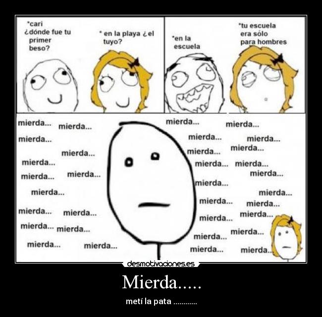 Mierda..... - metí la pata ............