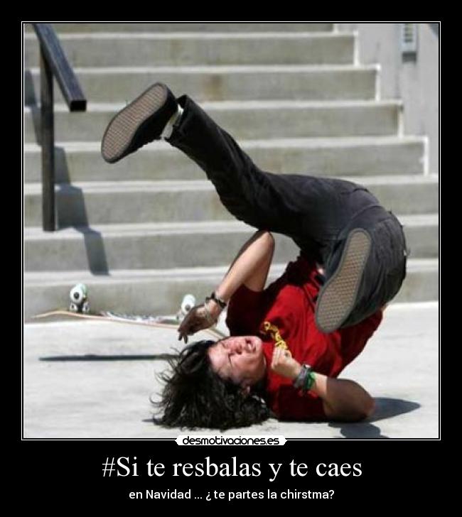 #Si te resbalas y te caes - 