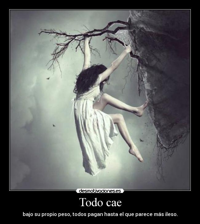 Todo cae - bajo su propio peso, todos pagan hasta el que parece más ileso.