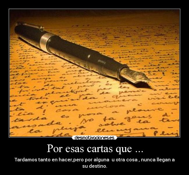 Por esas cartas que ... -