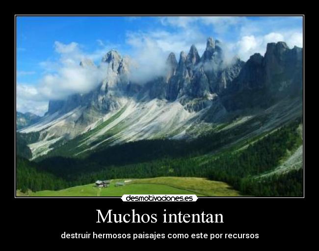 Muchos intentan - destruir hermosos paisajes como este por recursos