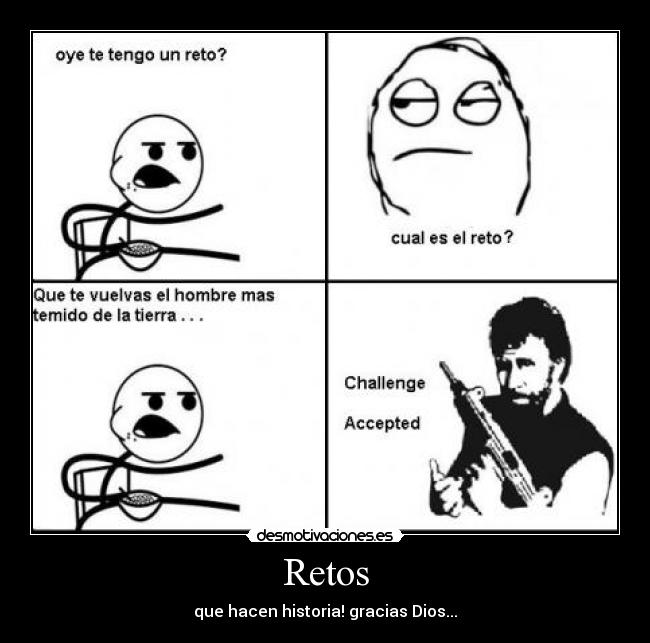 Retos - que hacen historia! gracias Dios...