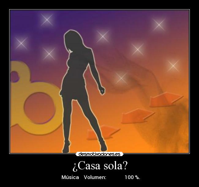 ¿Casa sola? - ▶ Música ♪♫ Volumen: ▁ ▂ ▃ ▄ ▅ ▆ █ 100 %.
