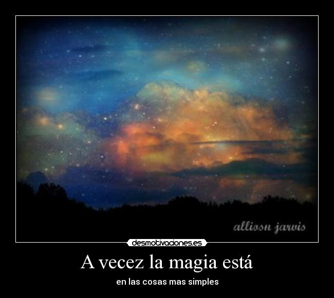 A vecez la magia está -