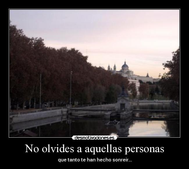 No olvides a aquellas personas -