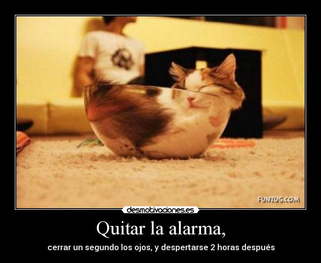 Quitar la alarma, -