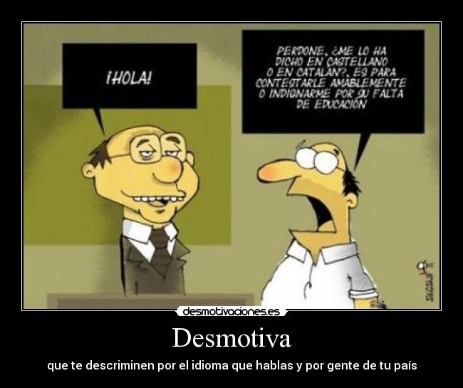 Desmotiva - que te descriminen por el idioma que hablas y por gente de tu país