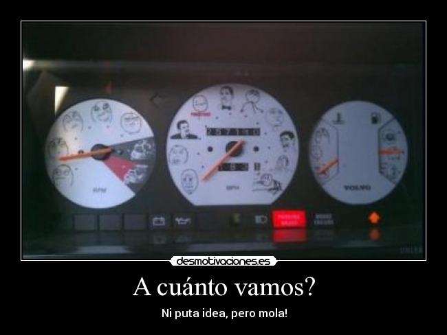 A cuánto vamos? - Ni puta idea, pero mola!