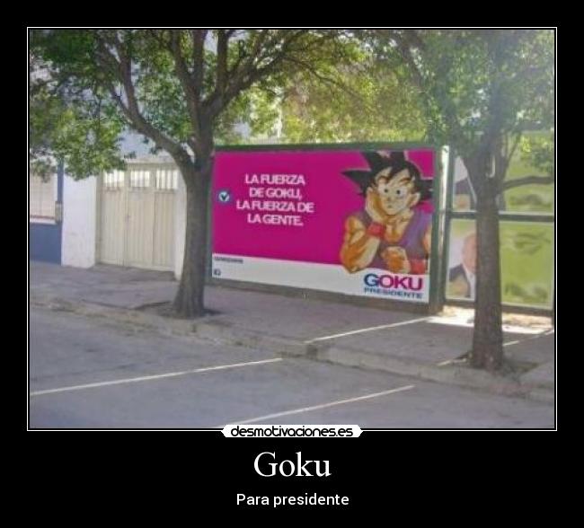 Goku - Para presidente