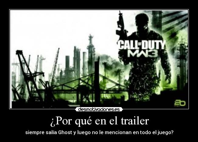 ¿Por qué en el trailer - siempre salía Ghost y luego no le mencionan en todo el juego?