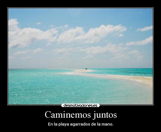 Caminemos juntos - En la playa agarrados de la mano.