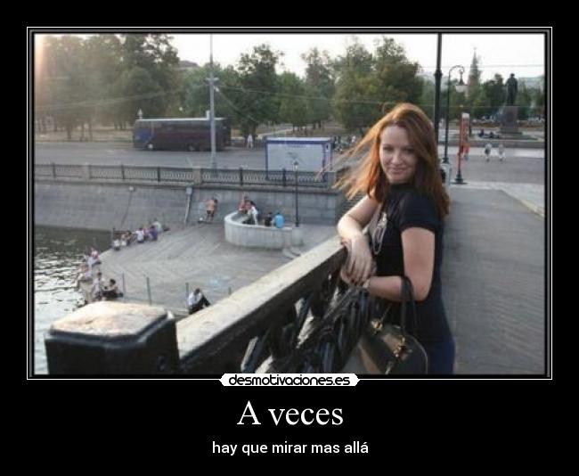 A veces - hay que mirar mas allá