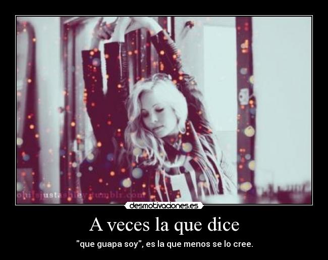 A veces la que dice -