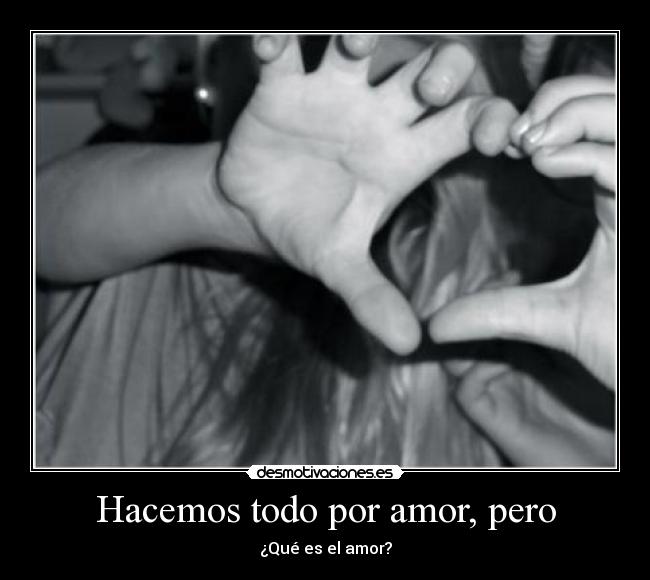 Hacemos todo por amor, pero -