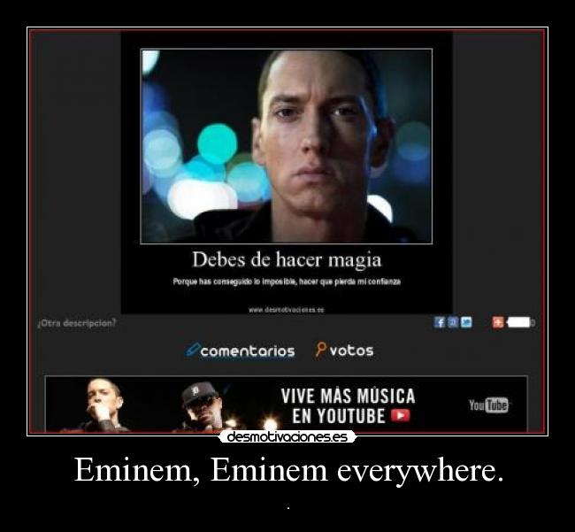 Eminem, Eminem everywhere. -
