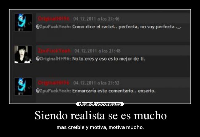 Siendo realista se es mucho - 