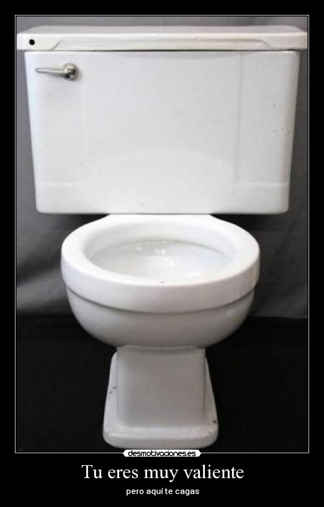 Tu eres muy valiente - 