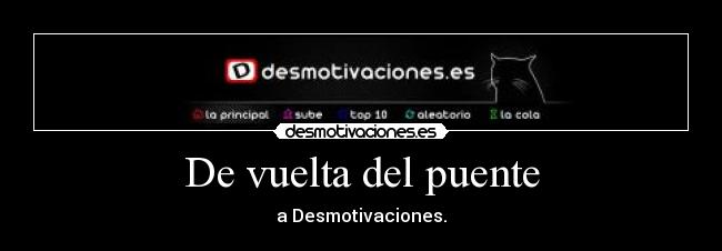 De vuelta del puente - a Desmotivaciones.
