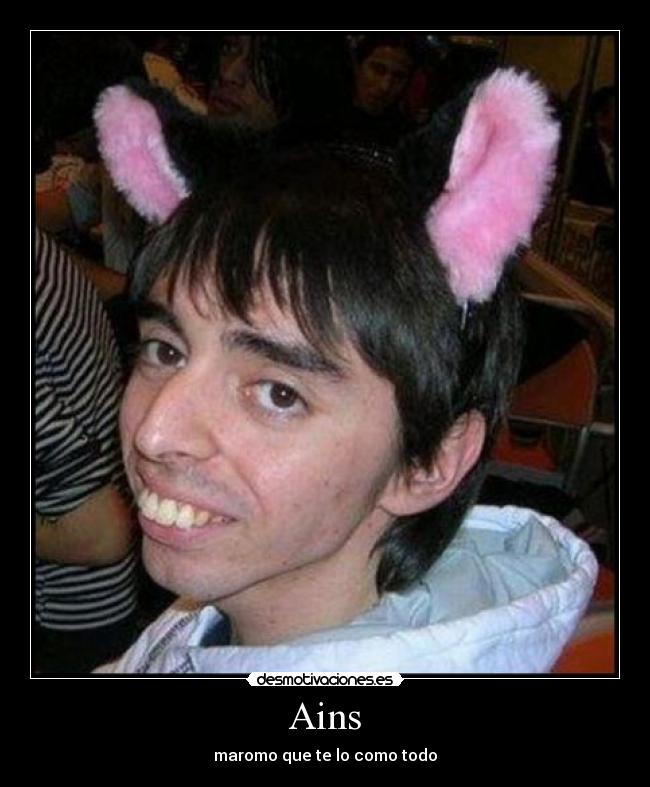 Ains - maromo que te lo como todo