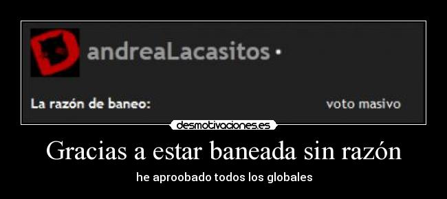 Gracias a estar baneada sin razón -