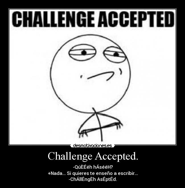 Challenge Accepted. - 