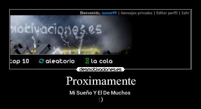 Proximamente - Mi Sueño Y El De Muchos 
: )