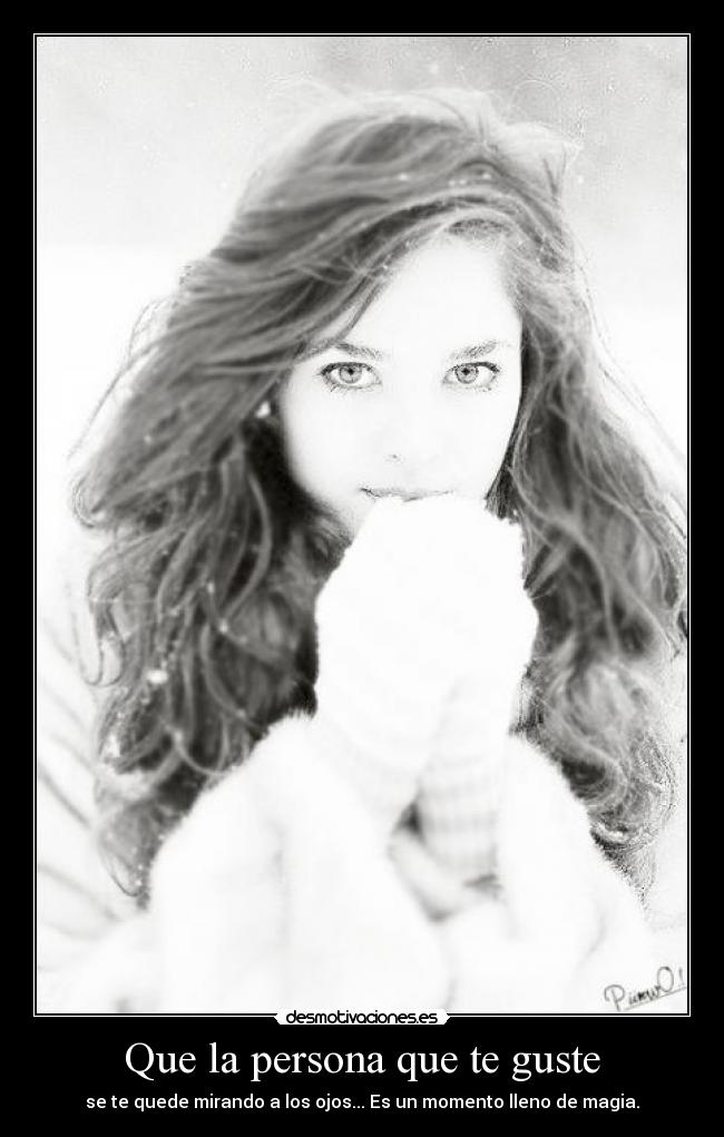 Que la persona que te guste -