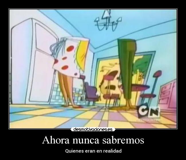 Ahora nunca sabremos - Quienes eran en realidad