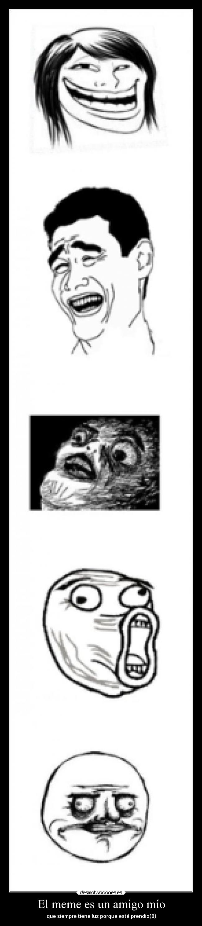 El meme es un amigo mío - que siempre tiene luz porque está prendio(8)