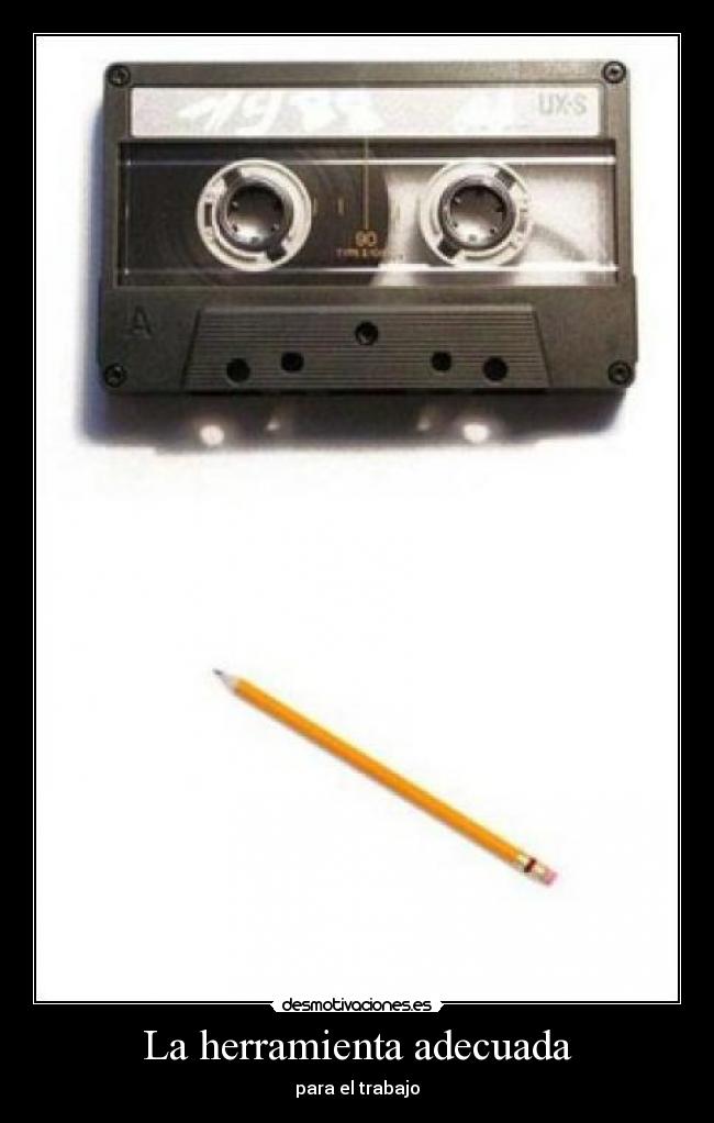 carteles rebobinar cassete herramienta adecuada desmotivaciones