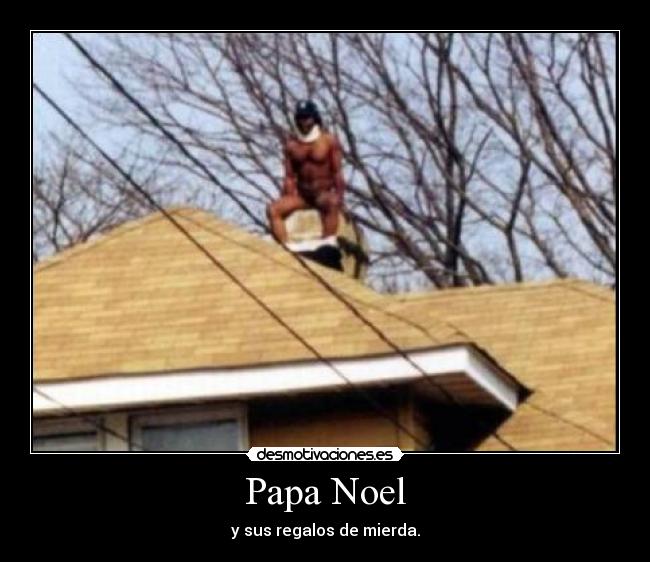 Papa Noel - y sus regalos de mierda.
