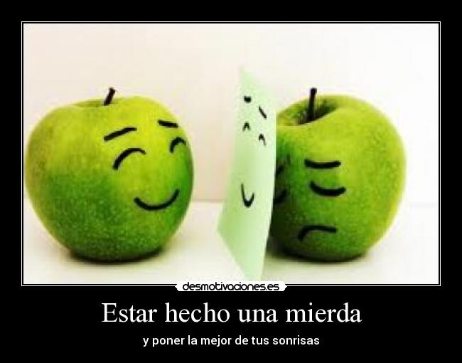 Estar hecho una mierda -