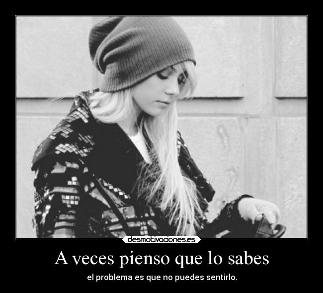 A veces pienso que lo sabes -