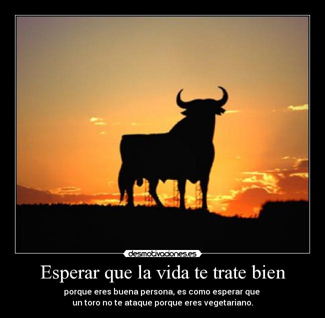 Esperar que la vida te trate bien - 
