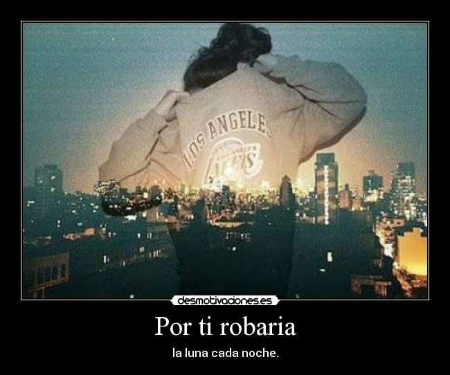 Por ti robaria -