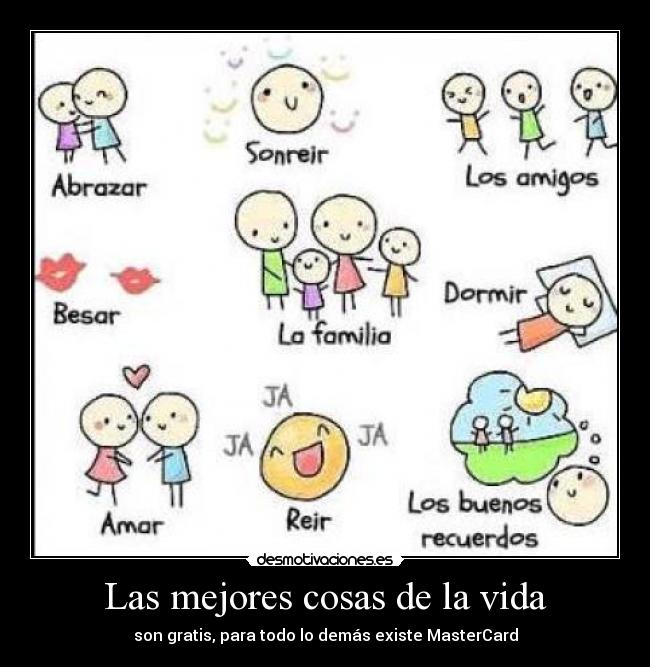 Las mejores cosas de la vida - son gratis, para todo lo demás existe MasterCard