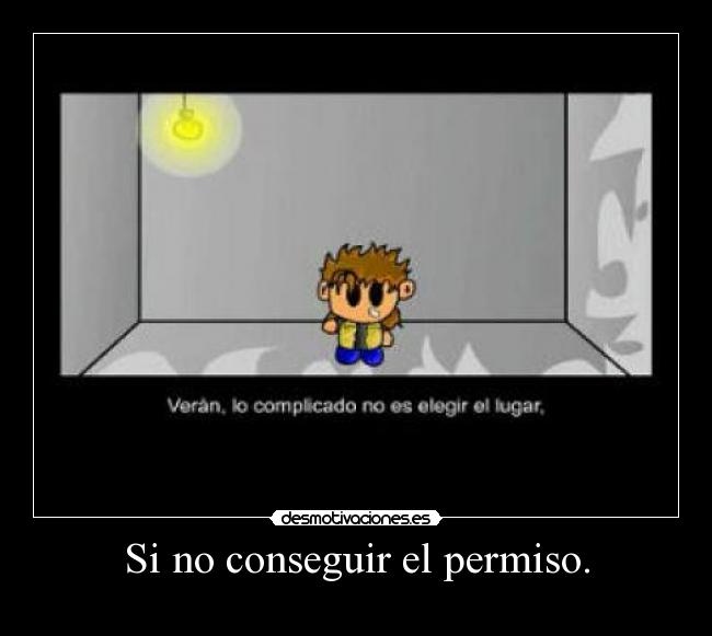 Si no conseguir el permiso. -