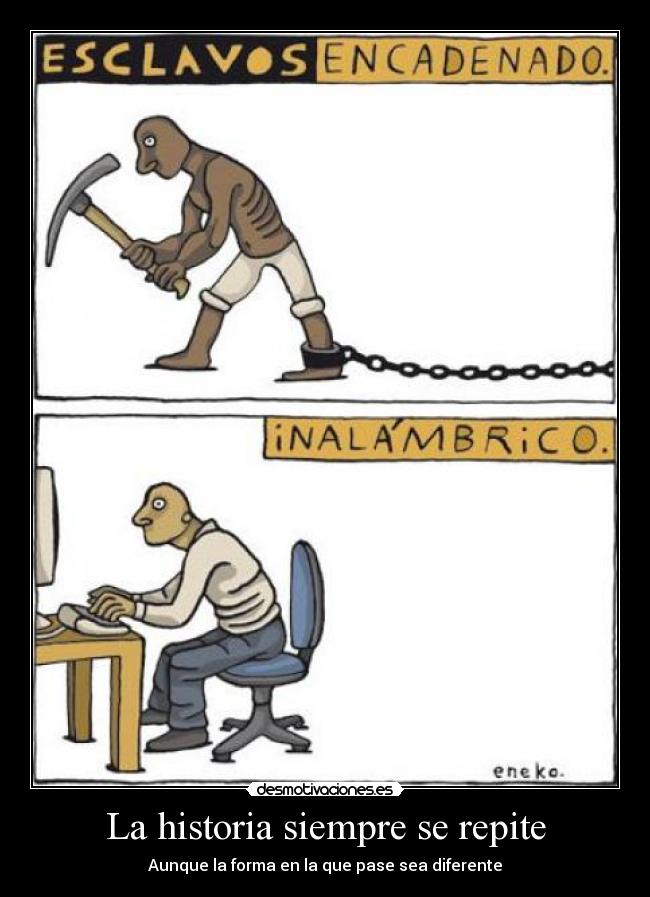 La historia siempre se repite - Aunque la forma en la que pase sea diferente