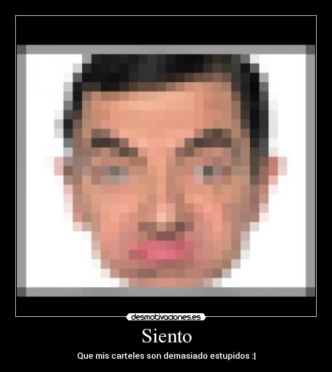 Siento - Que mis carteles son demasiado estupidos :|