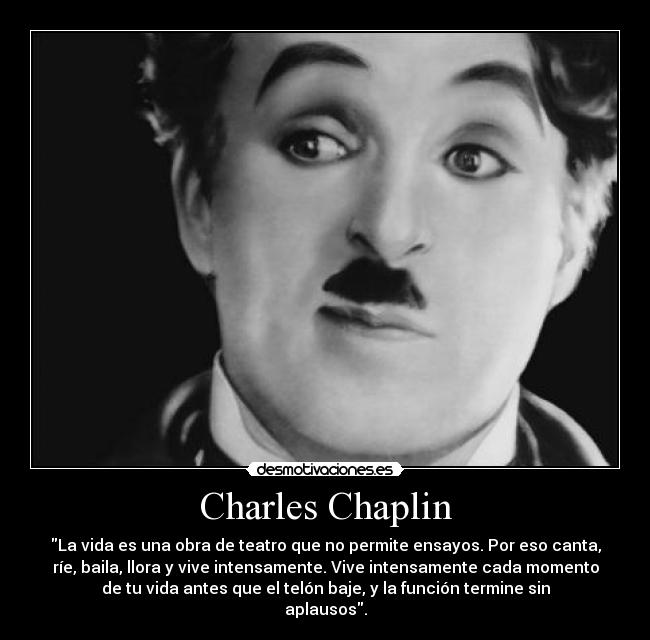 carteles frase charles chaplin desmotivaciones