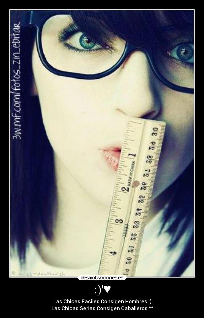 :)♥ - Las Chicas Faciles Consigen Hombres :)
Las Chicas Serias Consigen Caballeros ^^
