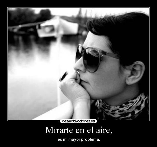Mirarte en el aire, - 