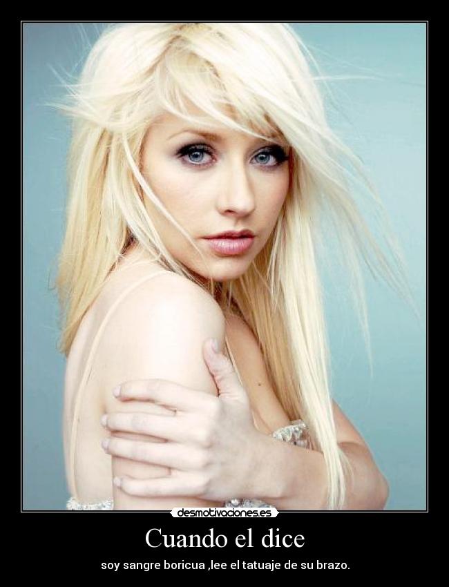 Cuando el dice - soy sangre boricua ,lee el tatuaje de su brazo.